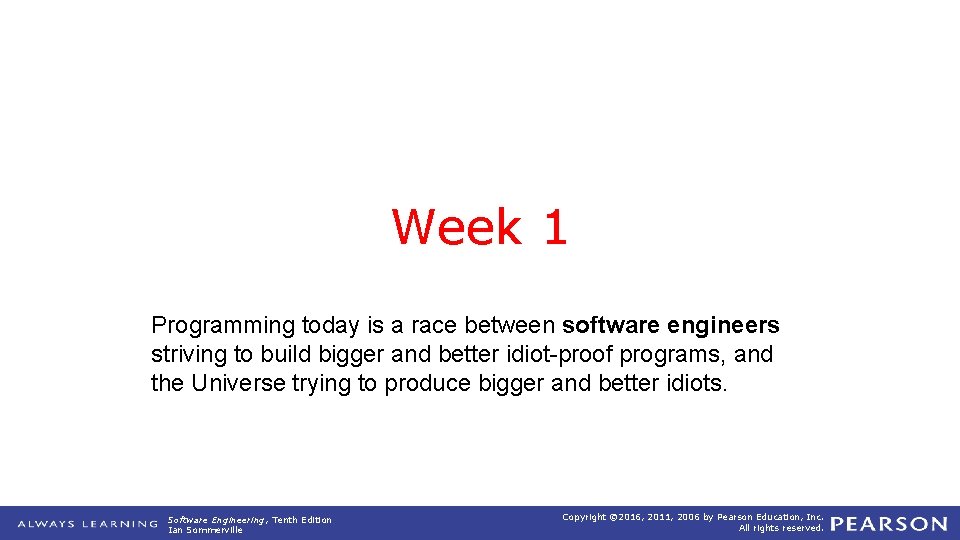 Week 1 Programming today is a race between software engineers striving to build bigger