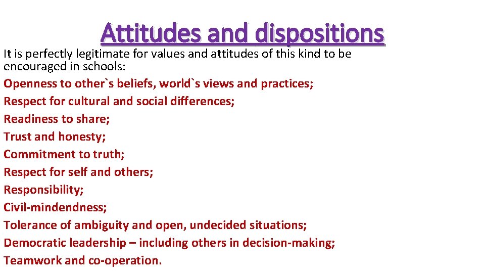 Attitudes and dispositions It is perfectly legitimate for values and attitudes of this kind Attitudes and dispositions It is perfectly legitimate for values and attitudes of this kind