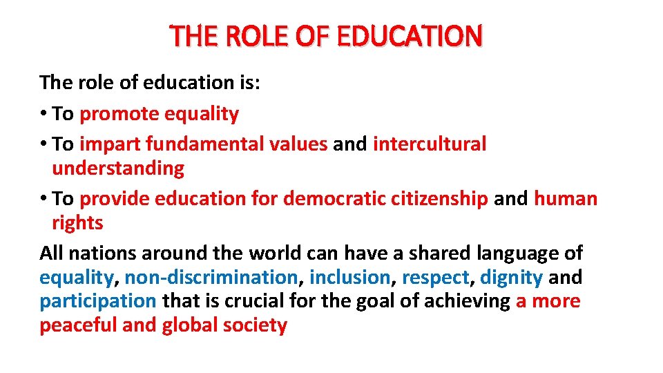 THE ROLE OF EDUCATION The role of education is: • To promote equality • THE ROLE OF EDUCATION The role of education is: • To promote equality •