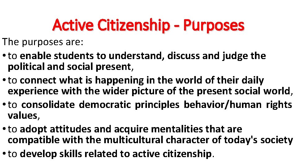 Active Citizenship - Purposes The purposes are: • to enable students to understand, discuss Active Citizenship - Purposes The purposes are: • to enable students to understand, discuss