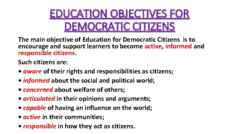 EDUCATION OBJECTIVES FOR DEMOCRATIC CITIZENS The main objective of Education for Democratic Citizens is EDUCATION OBJECTIVES FOR DEMOCRATIC CITIZENS The main objective of Education for Democratic Citizens is