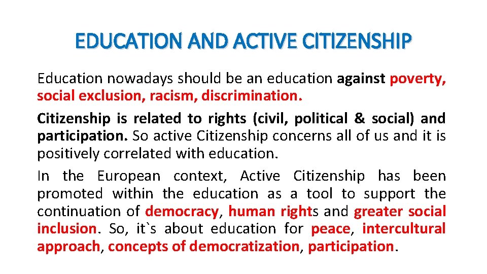 EDUCATION AND ACTIVE CITIZENSHIP Education nowadays should be an education against poverty, social exclusion, EDUCATION AND ACTIVE CITIZENSHIP Education nowadays should be an education against poverty, social exclusion,
