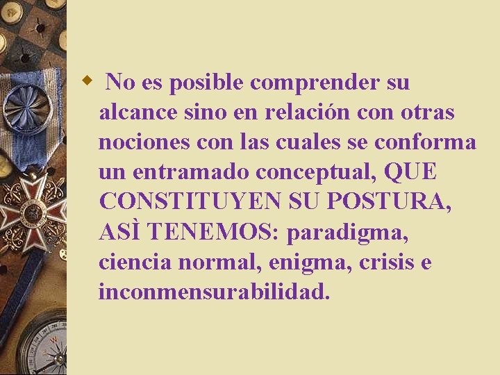 w No es posible comprender su alcance sino en relación con otras nociones con