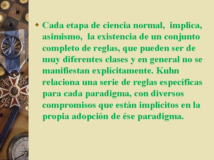 w Cada etapa de ciencia normal, implica, asimismo, la existencia de un conjunto completo