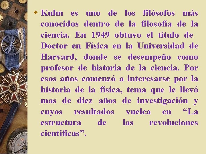 w Kuhn es uno de los filósofos más conocidos dentro de la filosofía de