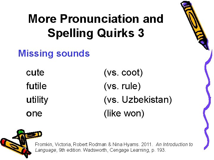 More Pronunciation and Spelling Quirks 3 Missing sounds cute futile utility one (vs. coot)