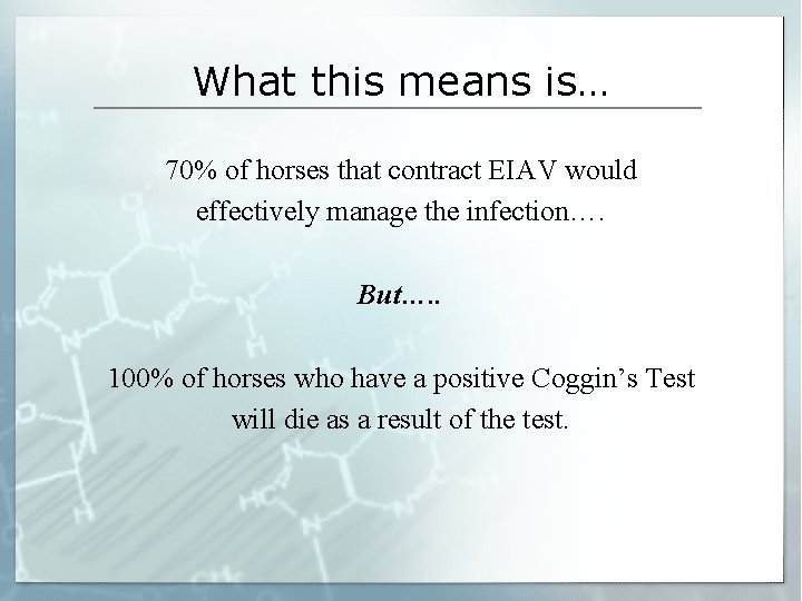 What this means is… 70% of horses that contract EIAV would effectively manage the