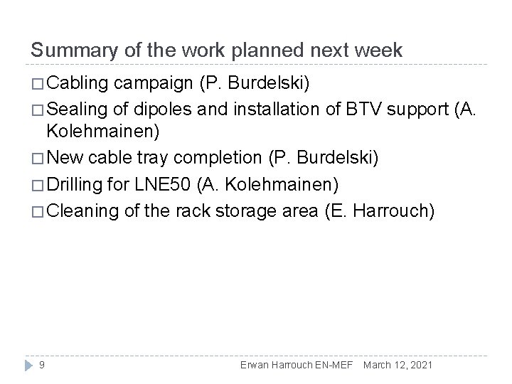 Summary of the work planned next week � Cabling campaign (P. Burdelski) � Sealing