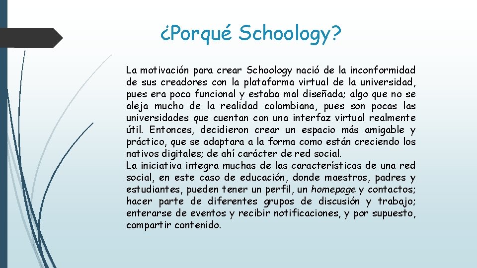 ¿Porqué Schoology? La motivación para crear Schoology nació de la inconformidad de sus creadores ¿Porqué Schoology? La motivación para crear Schoology nació de la inconformidad de sus creadores