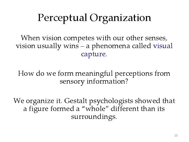 Perceptual Organization When vision competes with our other senses, vision usually wins – a Perceptual Organization When vision competes with our other senses, vision usually wins – a