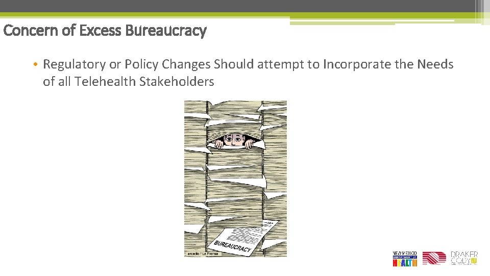 Concern of Excess Bureaucracy • Regulatory or Policy Changes Should attempt to Incorporate the