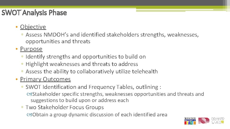 SWOT Analysis Phase • Objective ▫ Assess NMDOH’s and identified stakeholders strengths, weaknesses, opportunities