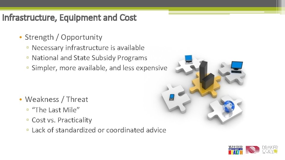 Infrastructure, Equipment and Cost • Strength / Opportunity ▫ Necessary infrastructure is available ▫