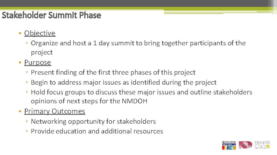 Stakeholder Summit Phase • Objective ▫ Organize and host a 1 day summit to