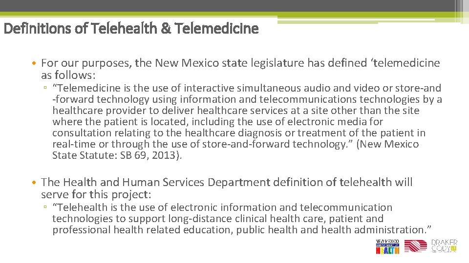 Definitions of Telehealth & Telemedicine • For our purposes, the New Mexico state legislature