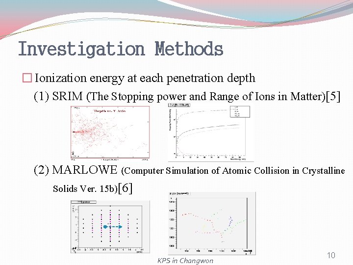 Investigation Methods � Ionization energy at each penetration depth (1) SRIM (The Stopping power Investigation Methods � Ionization energy at each penetration depth (1) SRIM (The Stopping power