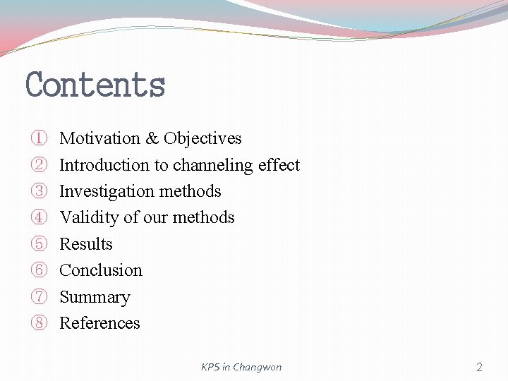 Contents ① ② ③ ④ ⑤ ⑥ ⑦ ⑧ Motivation & Objectives Introduction to Contents ① ② ③ ④ ⑤ ⑥ ⑦ ⑧ Motivation & Objectives Introduction to
