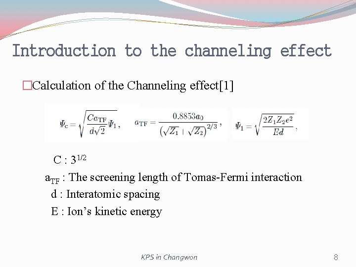 Introduction to the channeling effect �Calculation of the Channeling effect[1] C : 31/2 a.