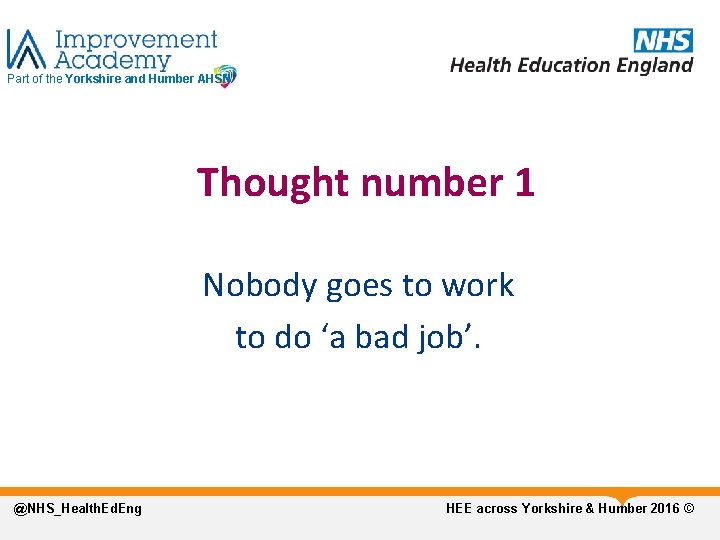 Part of the Yorkshire and Humber AHSN Thought number 1 Nobody goes to work