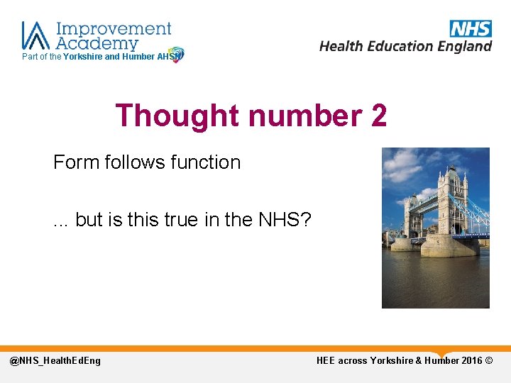 Part of the Yorkshire and Humber AHSN Thought number 2 Form follows function. .