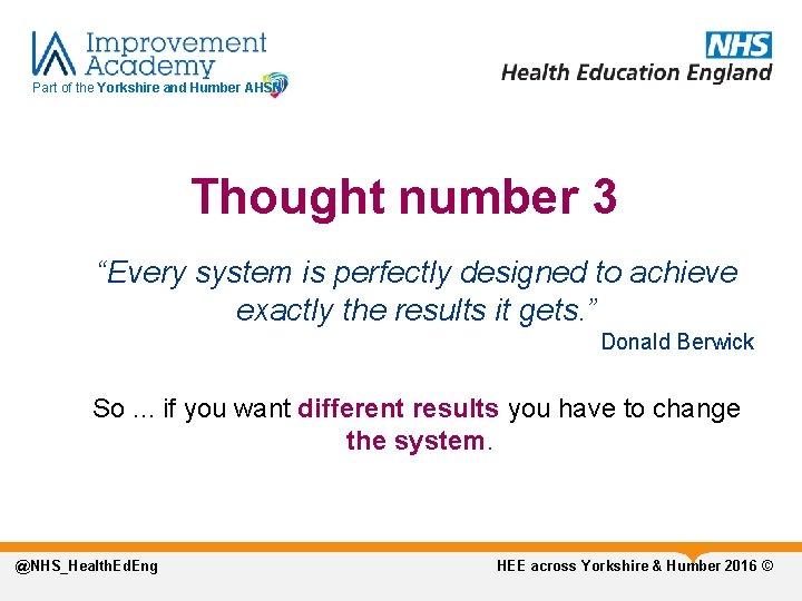 Part of the Yorkshire and Humber AHSN Thought number 3 “Every system is perfectly