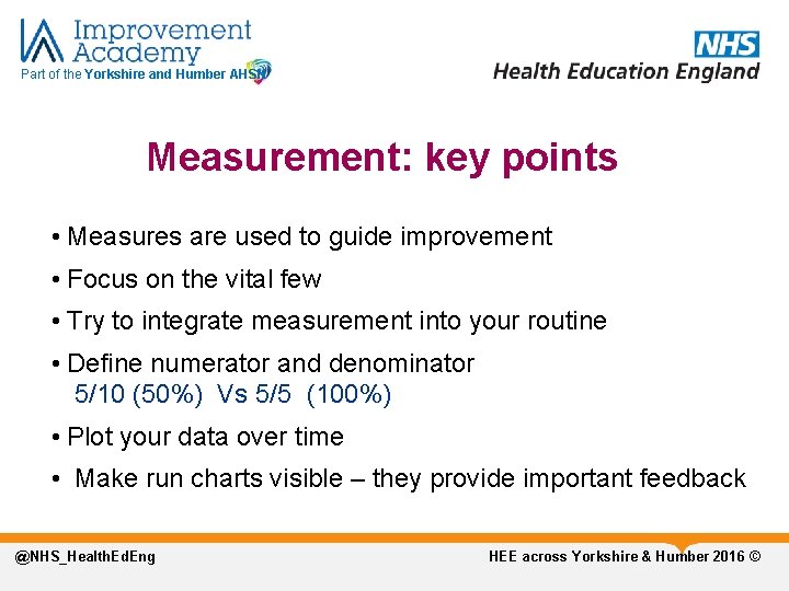 Part of the Yorkshire and Humber AHSN Measurement: key points • Measures are used