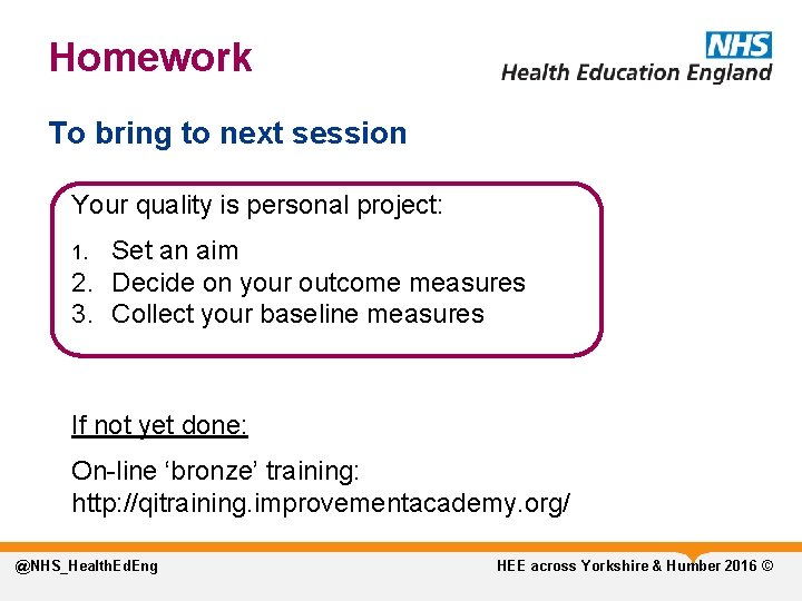 Homework To bring to next session Your quality is personal project: Set an aim