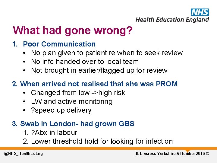 What had gone wrong? 1. Poor Communication • No plan given to patient re