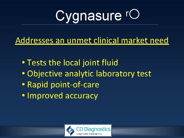 r Cygnasure Addresses an unmet clinical market need • Tests the local joint fluid