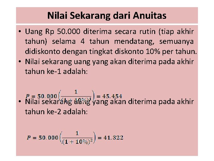 Nilai Sekarang dari Anuitas • Uang Rp 50. 000 diterima secara rutin (tiap akhir