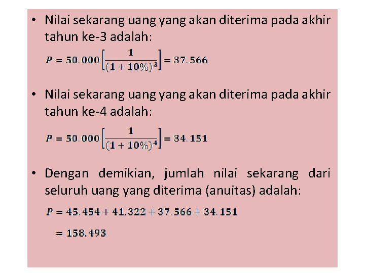  • Nilai sekarang uang yang akan diterima pada akhir tahun ke-3 adalah: •