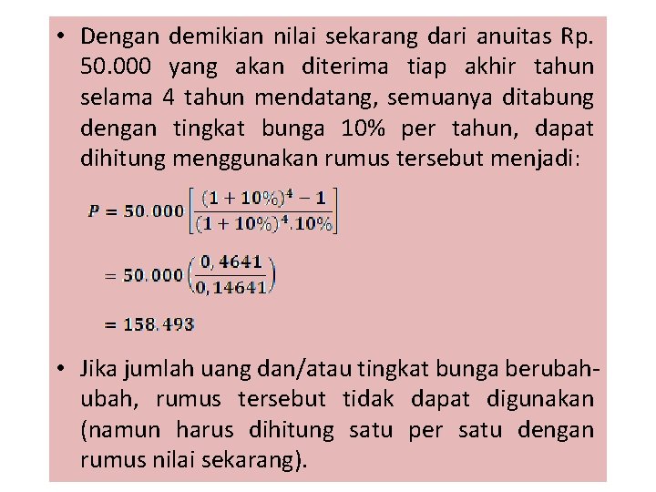  • Dengan demikian nilai sekarang dari anuitas Rp. 50. 000 yang akan diterima