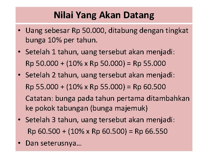 Nilai Yang Akan Datang • Uang sebesar Rp 50. 000, ditabung dengan tingkat bunga