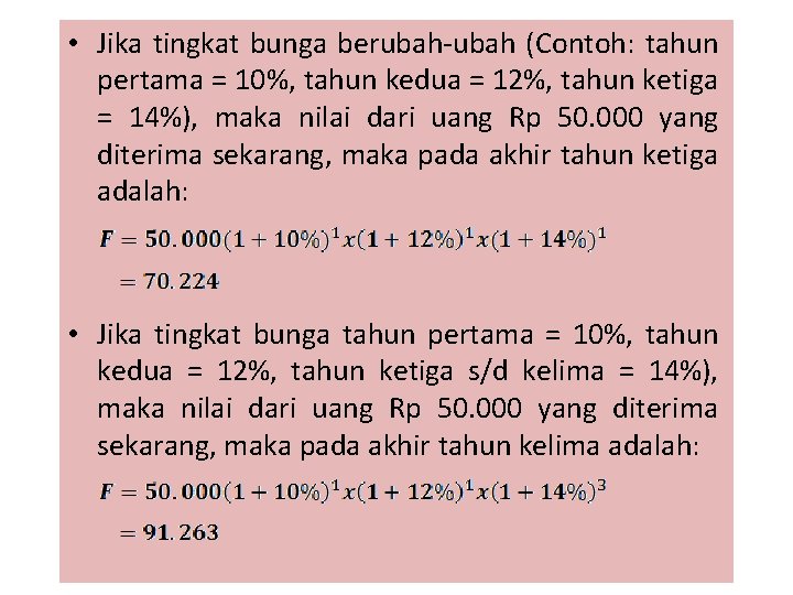  • Jika tingkat bunga berubah-ubah (Contoh: tahun pertama = 10%, tahun kedua =