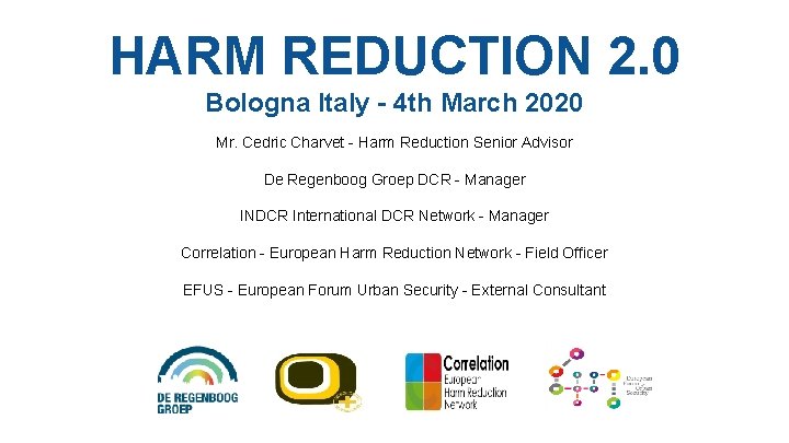 HARM REDUCTION 2. 0 Bologna Italy - 4 th March 2020 Mr. Cedric Charvet