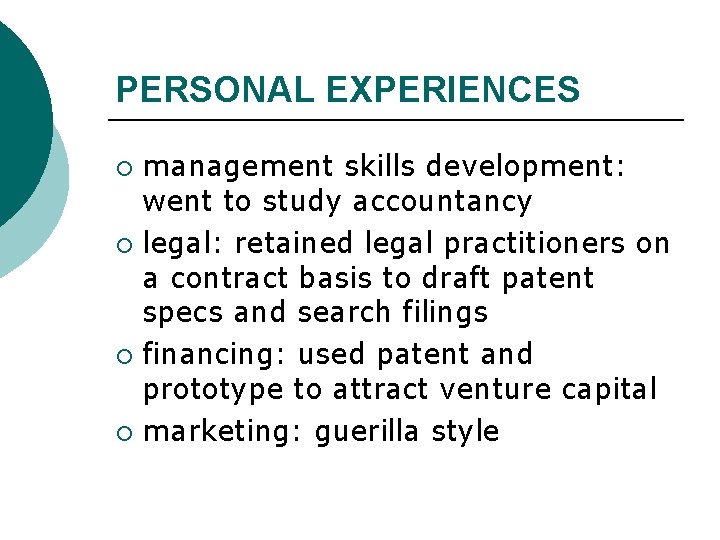 PERSONAL EXPERIENCES management skills development: went to study accountancy ¡ legal: retained legal practitioners