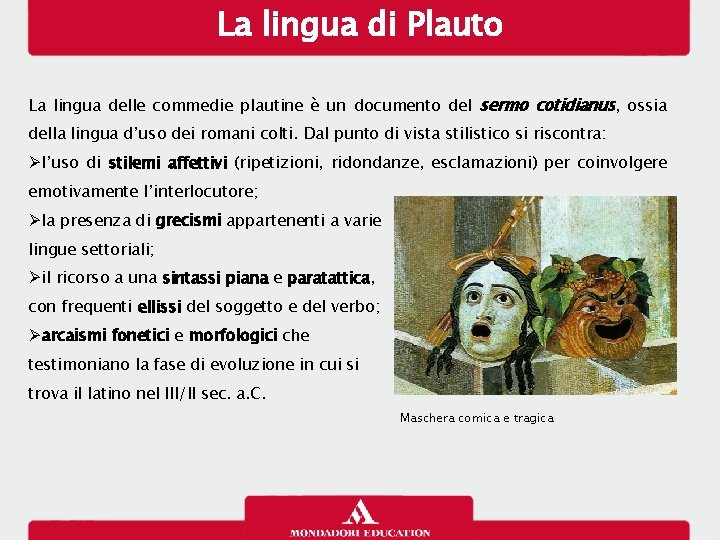 La lingua di Plauto La lingua delle commedie plautine è un documento del sermo