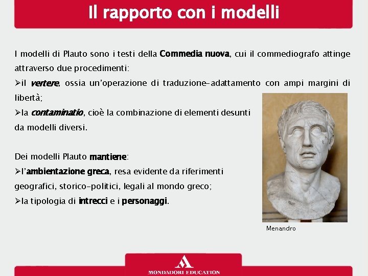 Il rapporto con i modelli I modelli di Plauto sono i testi della Commedia