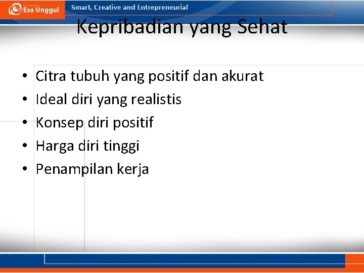 Kepribadian yang Sehat • • • Citra tubuh yang positif dan akurat Ideal diri Kepribadian yang Sehat • • • Citra tubuh yang positif dan akurat Ideal diri