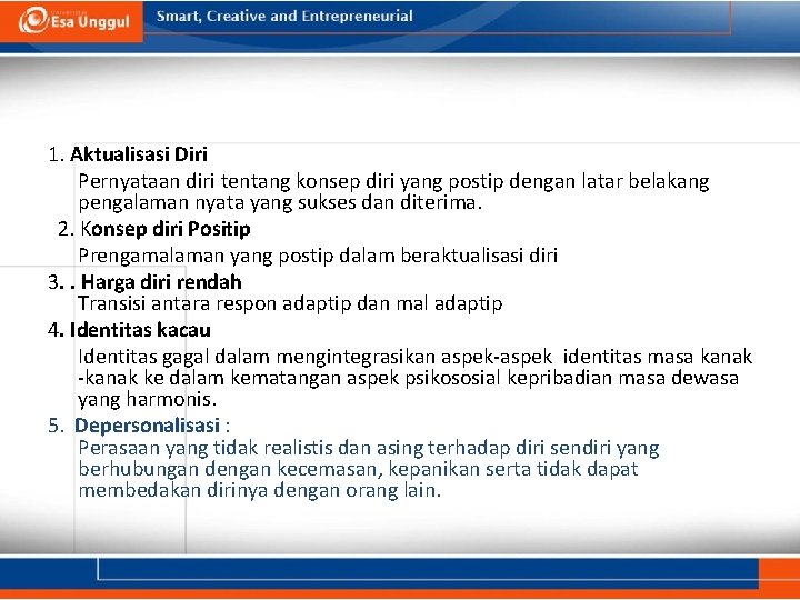1. Aktualisasi Diri Pernyataan diri tentang konsep diri yang postip dengan latar belakang pengalaman 1. Aktualisasi Diri Pernyataan diri tentang konsep diri yang postip dengan latar belakang pengalaman
