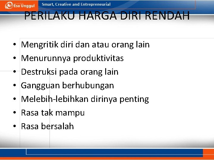 PERILAKU HARGA DIRI RENDAH • • Mengritik diri dan atau orang lain Menurunnya produktivitas PERILAKU HARGA DIRI RENDAH • • Mengritik diri dan atau orang lain Menurunnya produktivitas