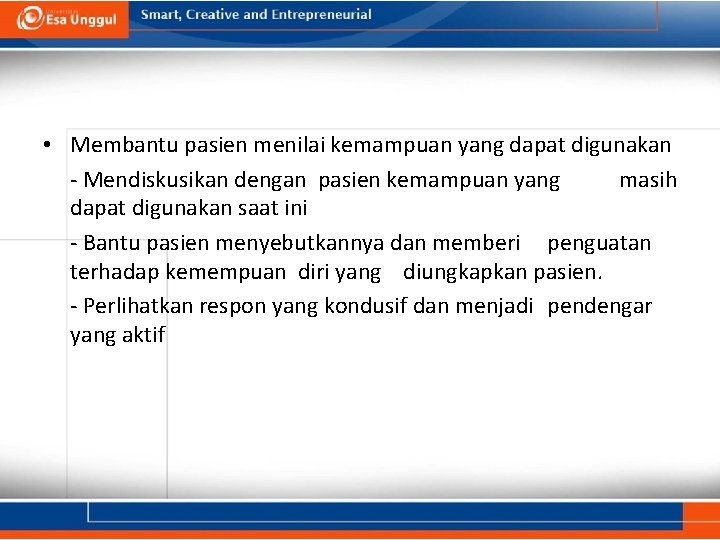 • Membantu pasien menilai kemampuan yang dapat digunakan - Mendiskusikan dengan pasien kemampuan • Membantu pasien menilai kemampuan yang dapat digunakan - Mendiskusikan dengan pasien kemampuan
