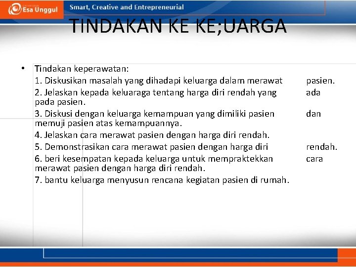 TINDAKAN KE KE; UARGA • Tindakan keperawatan: 1. Diskusikan masalah yang dihadapi keluarga dalam TINDAKAN KE KE; UARGA • Tindakan keperawatan: 1. Diskusikan masalah yang dihadapi keluarga dalam