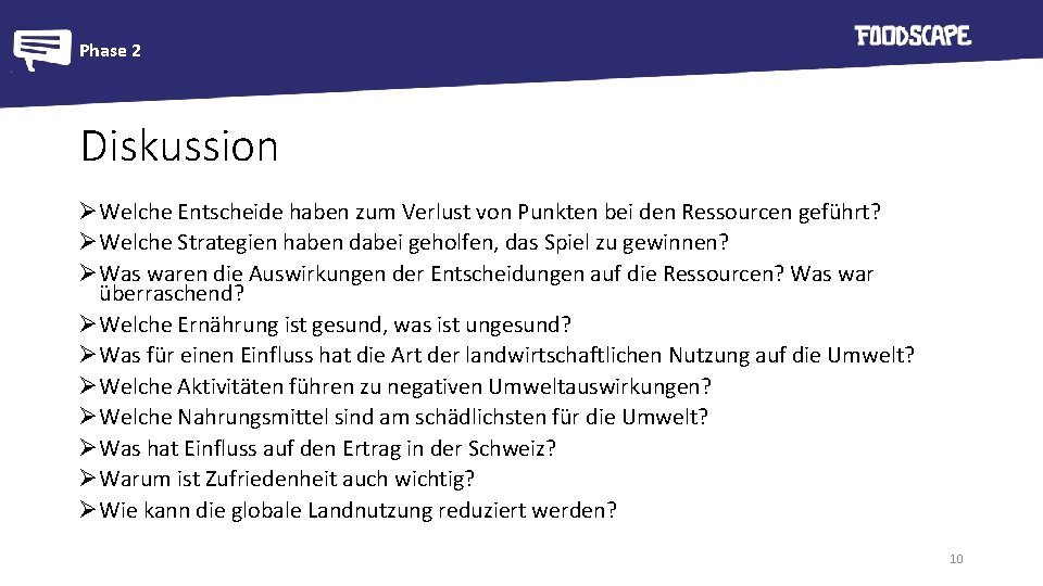 Phase 2 Diskussion ØWelche Entscheide haben zum Verlust von Punkten bei den Ressourcen geführt?