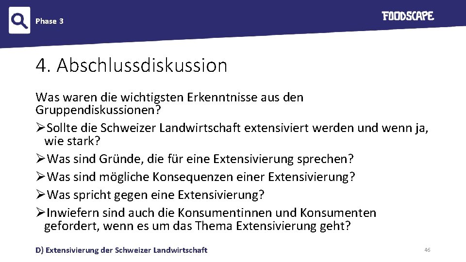 Phase 3 4. Abschlussdiskussion Was waren die wichtigsten Erkenntnisse aus den Gruppendiskussionen? ØSollte die