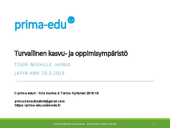 prima-edu® Turvallinen kasvu- ja oppimisympäristö TOUR I MIEHILLE -HANKE LAP IN AMK 20. 3.