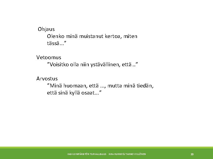  Ohjaus Olenko minä muistanut kertoa, miten tässä. . . ” Vetoomus ”Voisitko olla