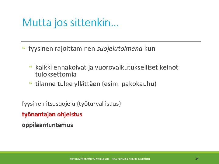 Mutta jos sittenkin… fyysinen rajoittaminen suojelutoimena kun kaikki ennakoivat ja vuorovaikutukselliset keinot tuloksettomia tilanne