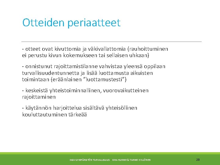 Otteiden periaatteet - otteet ovat kivuttomia ja väkivallattomia (rauhoittuminen ei perustu kivun kokemukseen tai