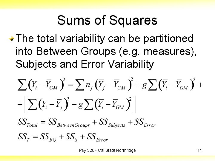 Sums of Squares The total variability can be partitioned into Between Groups (e. g.